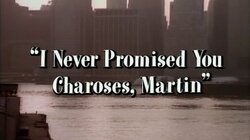 I Never Promised You Charoses, Martin
