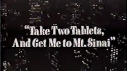 Take Two Tablets, and Get Me to Mt. Sinai
