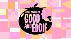 In The Garden of Good and Eddie