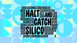 Halt and Catch Silico