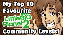 My Top 10 Favourite LittleBigPlanet 2 Community Levels!