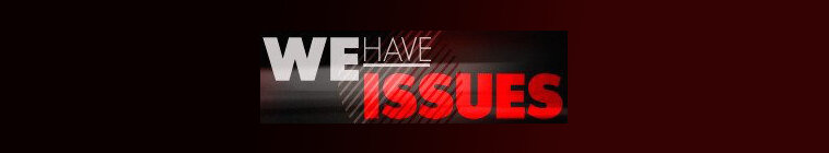 We Have Issues — кадр