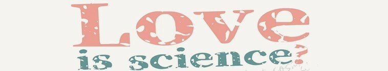 Love Is Science? — кадр