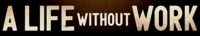 A Life Without Work — кадр