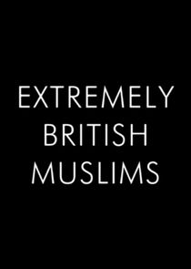 Extremely British Muslims