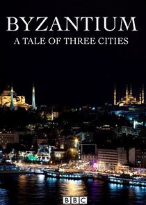 Byzantium: A Tale of Three Cities