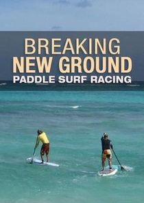 Breaking New Ground Paddle Surf Racing