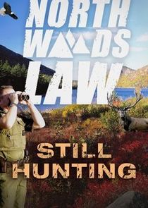North Woods Law: Still Hunting