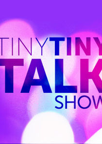 Tiny Tiny Talk Show