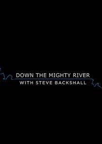 Down the Mighty River with Steve Backshall