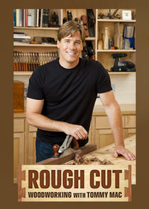 Rough Cut - Woodworking with Tommy Mac