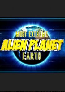 Most Extreme Alien Planet Earth
