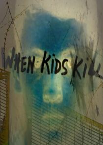 When Kids Kill
