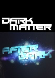 Dark Matter: After Dark