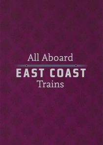 All Aboard: East Coast Trains