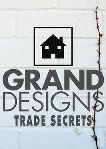 Grand Designs Trade Secrets