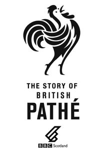 The Story of British Pathé