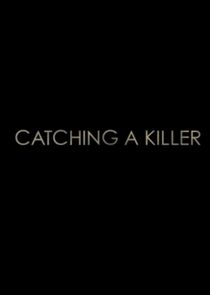 Catching a Killer | TVmaze