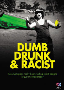 Dumb, Drunk & Racist