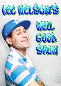 Lee Nelson's Well Good Show