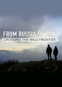 From Russia to Iran: Crossing the Wild Frontier