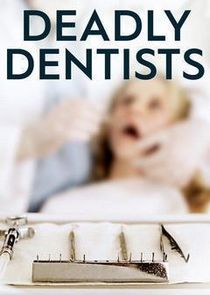 Deadly Dentists