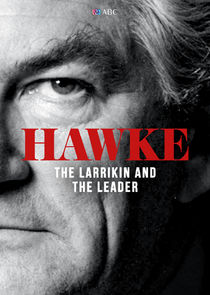 Hawke, The Larrikin and the Leader