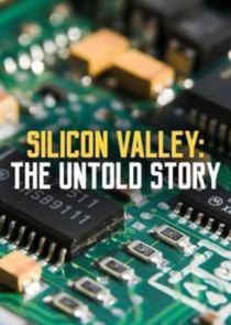 Silicon Valley: The Untold Story