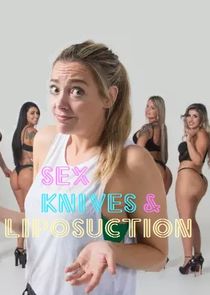 Sex, Knives & Liposuction