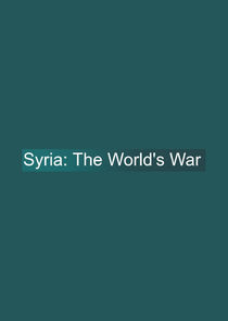 Syria: The World's War