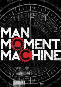 Man, Moment, Machine