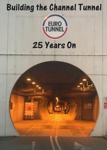 Building The Channel Tunnel: 25 Years On