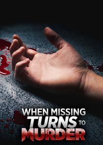 When Missing Turns to Murder