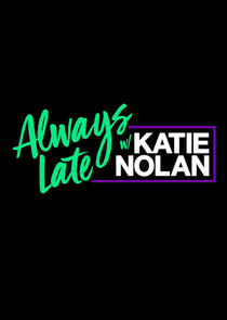 Always Late with Katie Nolan small logo