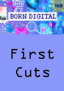 Born Digital: First Cuts