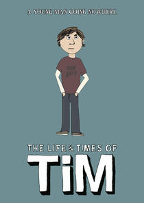 The Life & Times of Tim