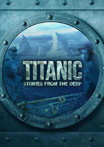 Titanic: Stories from the Deep