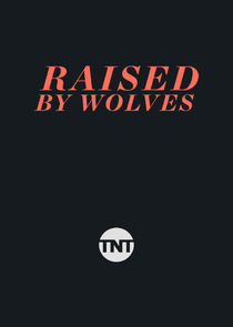 Raised by Wolves