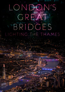 London's Great Bridges: Lighting the Thames
