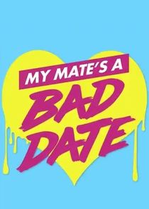 My Mate's a Bad Date