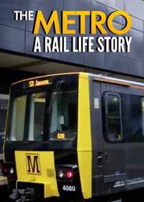 The Metro: A Rail Life Story