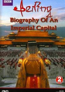 Beijing: Biography of an Imperial Capital