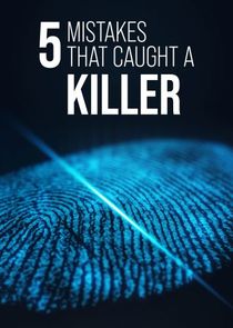 5 Mistakes That Caught a Killer