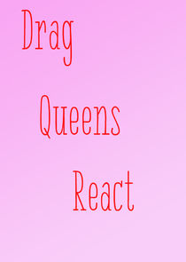 Drag Queens React