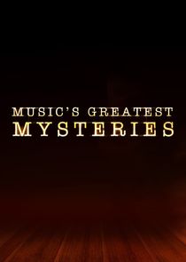 Watch Series - Music's Greatest Mysteries