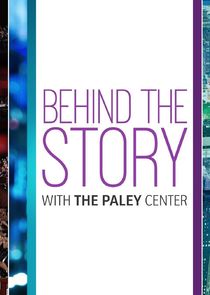 Behind the Story with the Paley Center