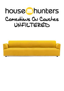 House Hunters: Comedians on Couches Unfiltered