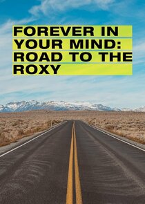 Forever in Your Mind: Road to the Roxy