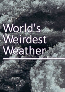 The World's Weirdest Weather