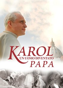 Karol, un uomo diventato Papa